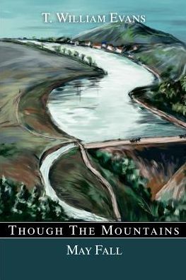 Though the Mountains May Fall:The Story of the Great Johnstown Flood of 1889