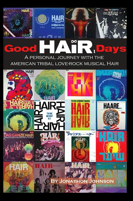Good HAIR Days: A Personal Journey with the American Tribal Love-Rock Musical HAIR