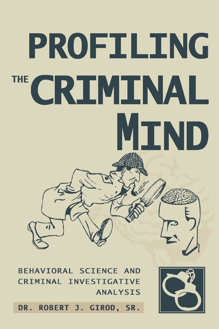 Profiling the Criminal Mind: Behavioral Science and Criminal Investigative Analysis