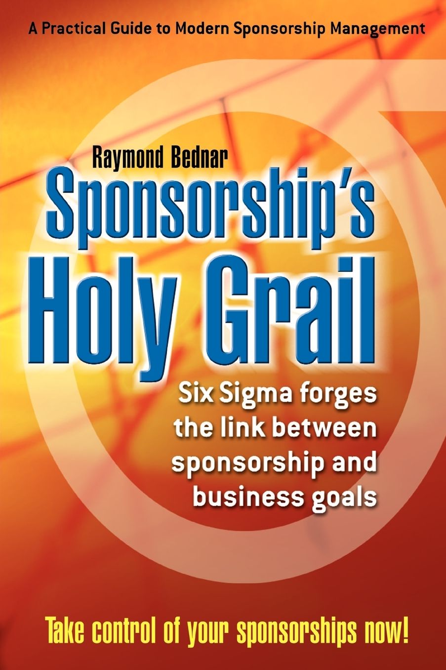 Sponsorship's Holy Grail: Six Sigma Forges the Link Between Sponsorship & Business Goals