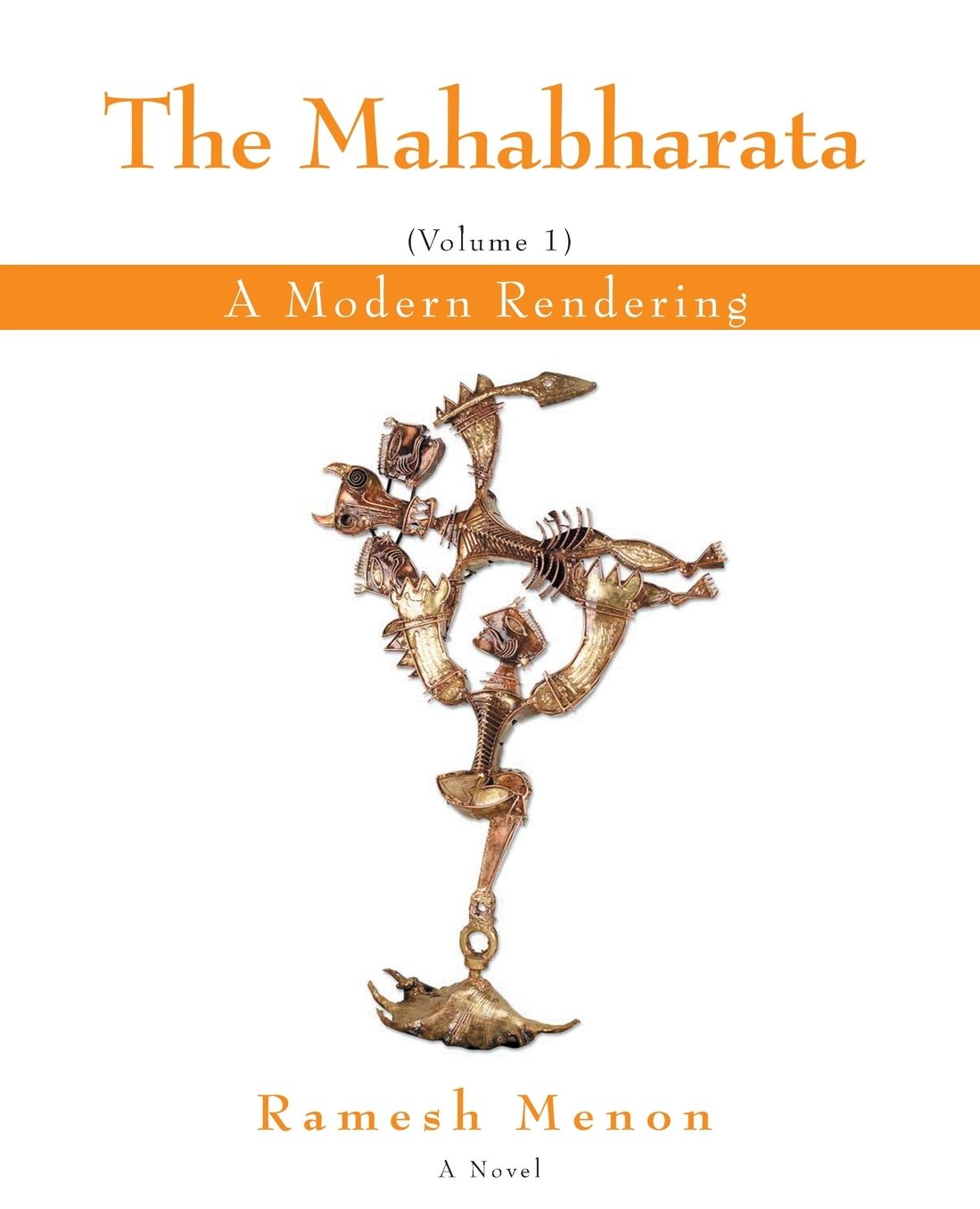 The Mahabharata: A Modern Rendering: Volume 1