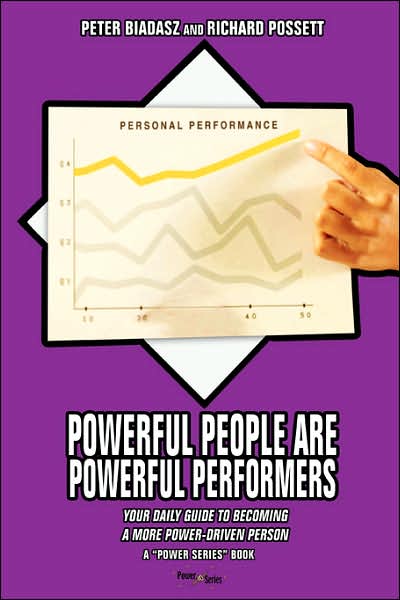 Powerful People Are Powerful Performers: Your Daily Guide to Becoming a More Power-Driven Person