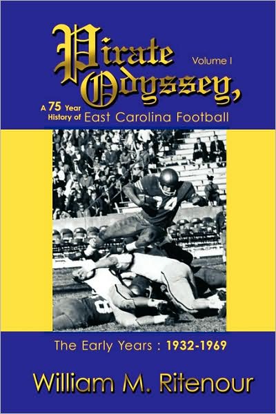 Pirate Odyssey, A 75 Year History Of East Carolina Football Volume I