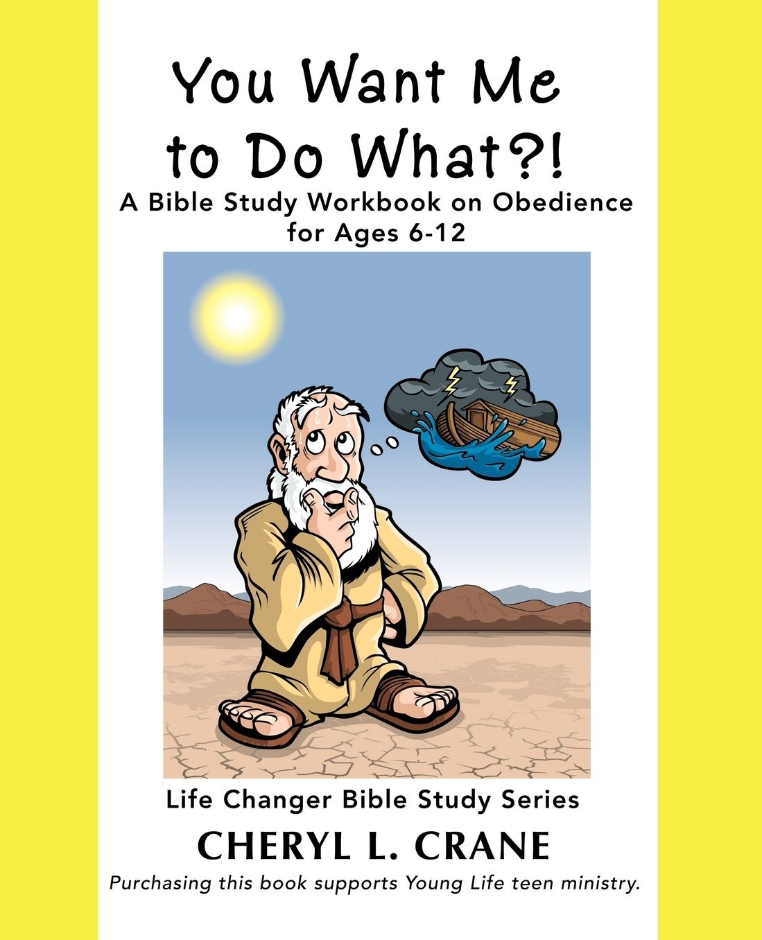 You Want Me to Do What?!: A Bible Study Workbook on Obedience for Ages 6-12 (Life Changer Bible Study Series)
