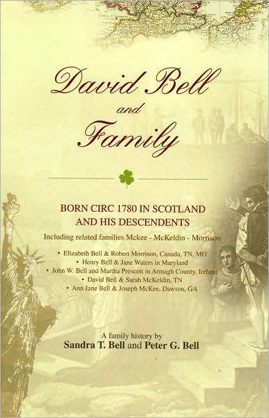 David Bell and Family: Born Circ 1780 in Scotland and His Descendents