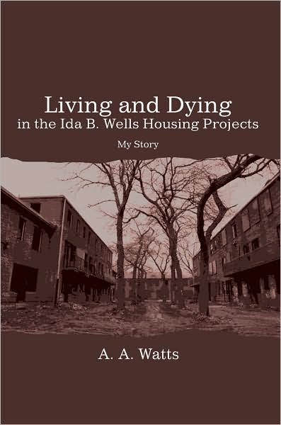 Living and Dying in the Ida B. Wells Housing Projects: My Story