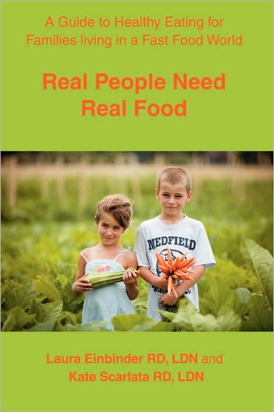 Real People Need Real Food: A Guide to Healthy Eating for Families Living in a Fast Food World