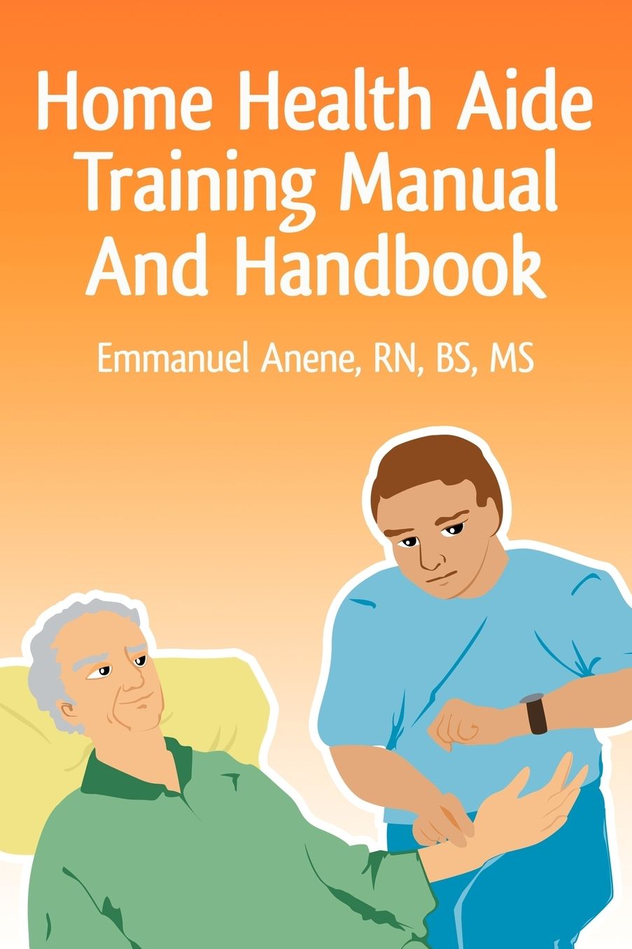 Home Health Aide Training Manual And Handbook