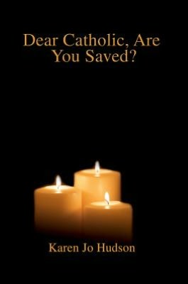 Dear Catholic, Are You Saved?
