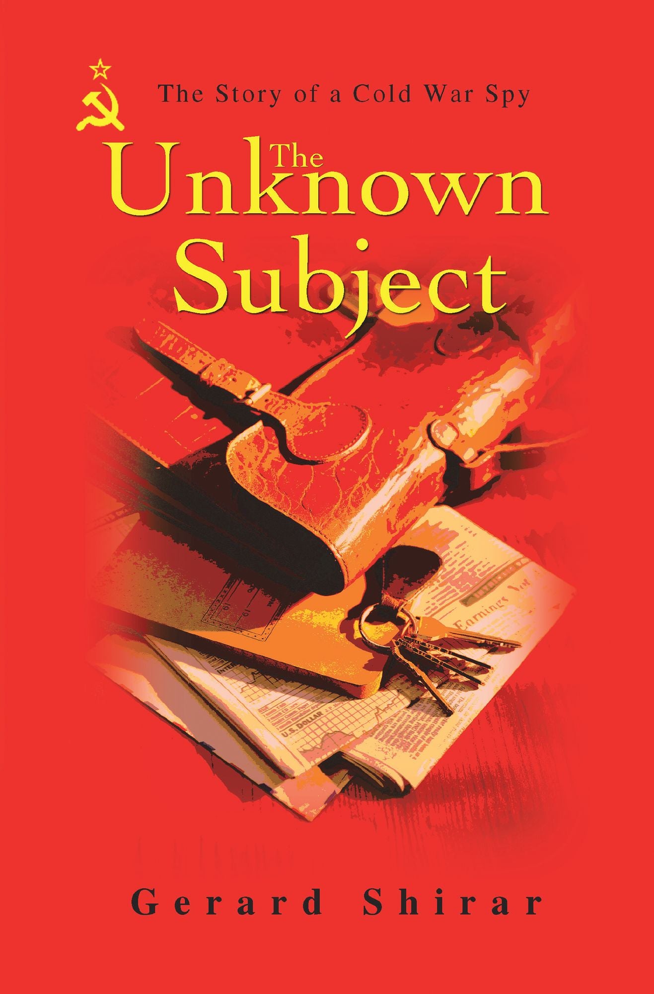 The Unknown Subject: The Story of a Cold War Spy
