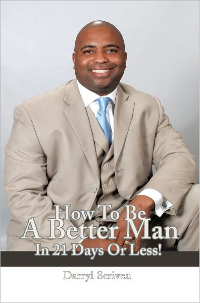 HOW TO BE A BETTER MAN IN 21 DAYS OR LESS!