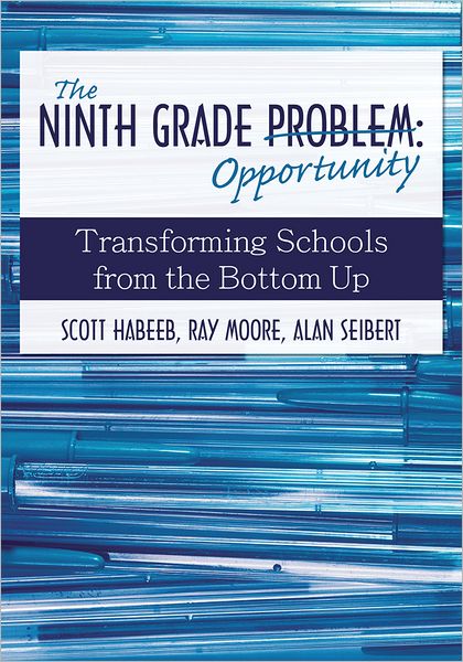 The Ninth Grade Opportunity: Transforming Schools from the Bottom Up