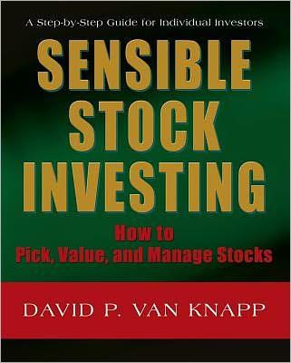 SENSIBLE STOCK INVESTING: How to Pick, Value, and Manage Stocks