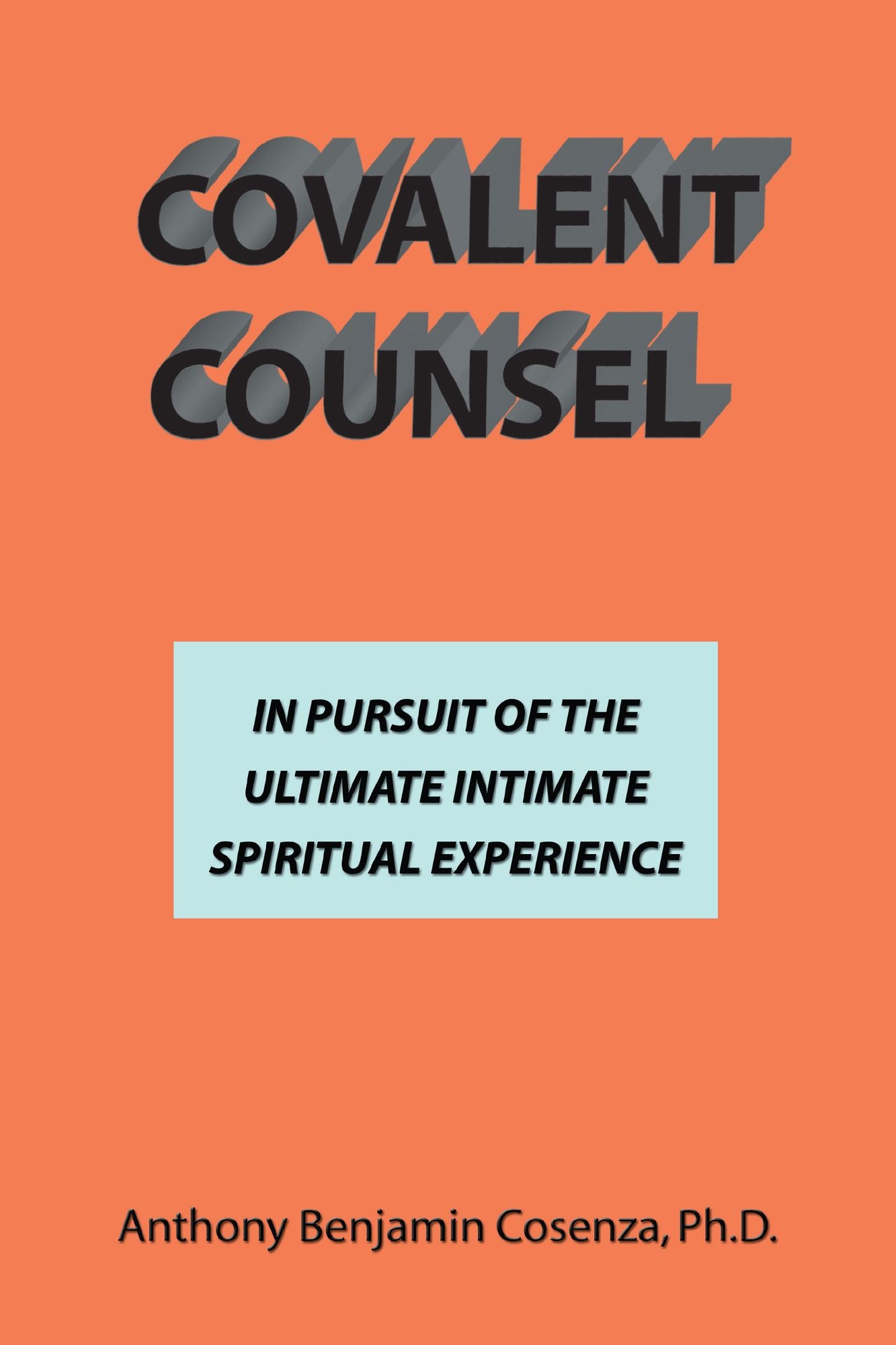 COVALENT COUNSEL: In Pursuit Of The Ultimate Intimate Spiritual Experience