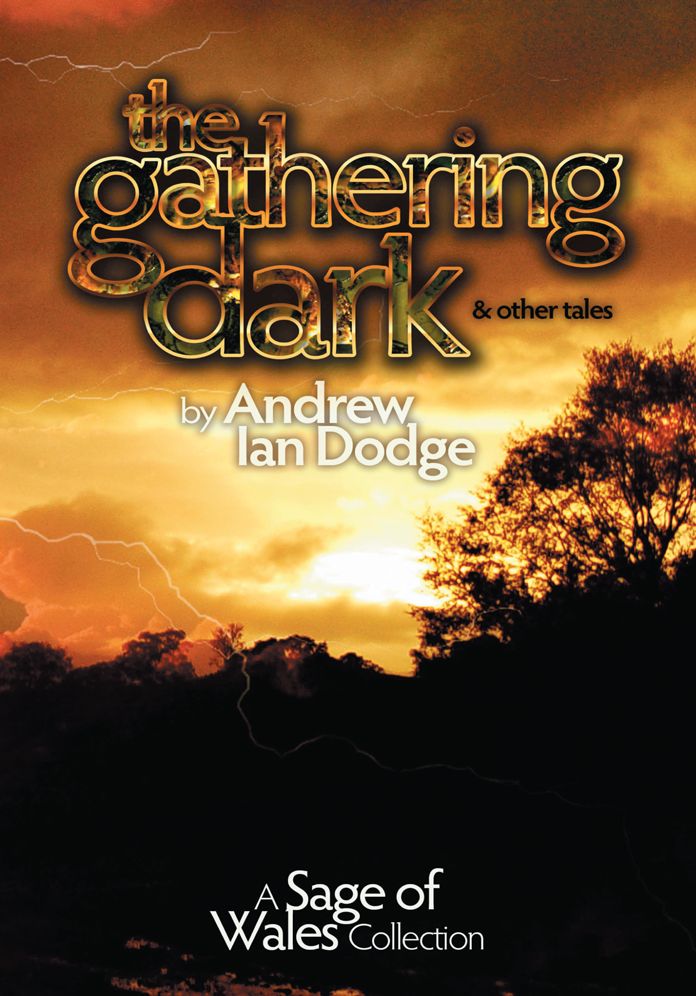 The Gathering Dark and other tales: A Sage of Wales Collection