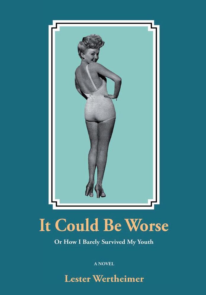 It Could Be Worse: Or How I Barely Survived My Youth