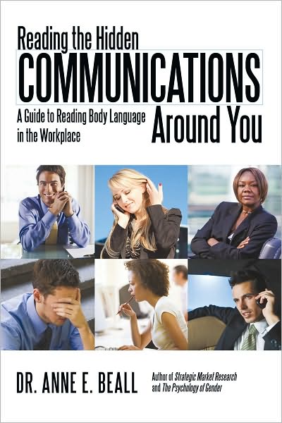 Reading the Hidden Communications Around You: A Guide to Reading Body Language in the Workplace