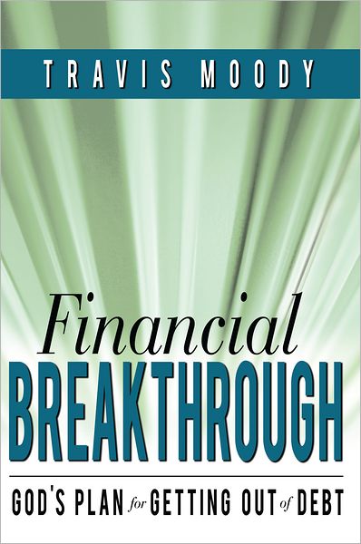 Financial Breakthrough: God's Plan for Getting Out of Debt