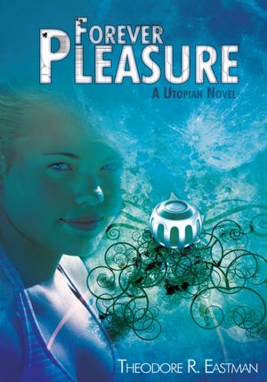 Forever Pleasure: A Utopian Novel