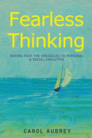 FEARLESS THINKING: Moving Past the Obstacles to Personal & Social Evolution