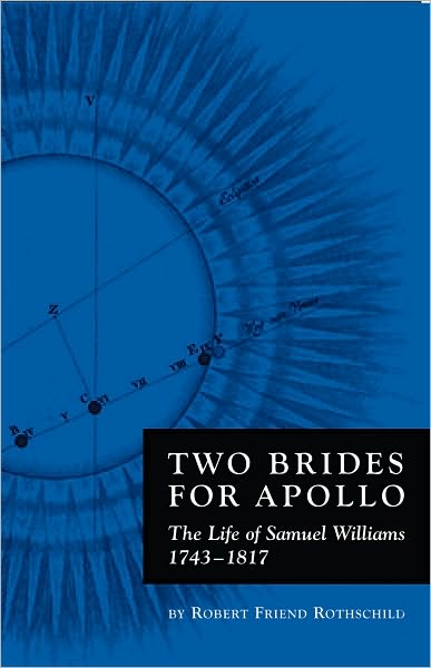 Two Brides For Apollo: The Life of Samuel Williams (1743-1817)