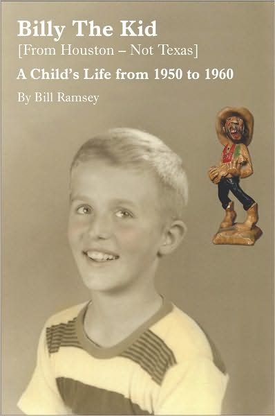 Billy the Kid (From Houston-Not Texas): A Child's Life from 1950 to 1960