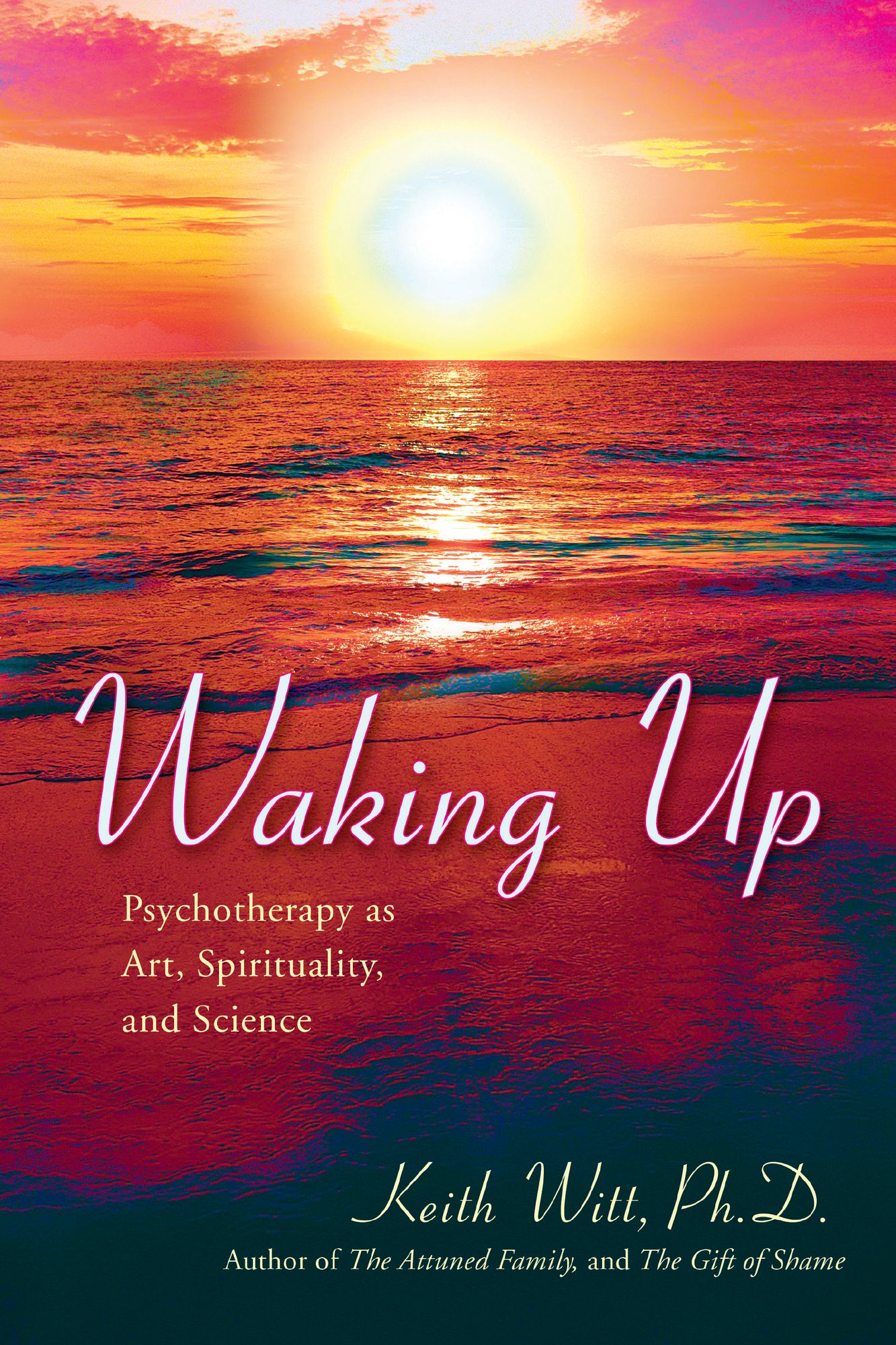 WAKING UP: Psychotherapy as Art, Spirituality, and Science