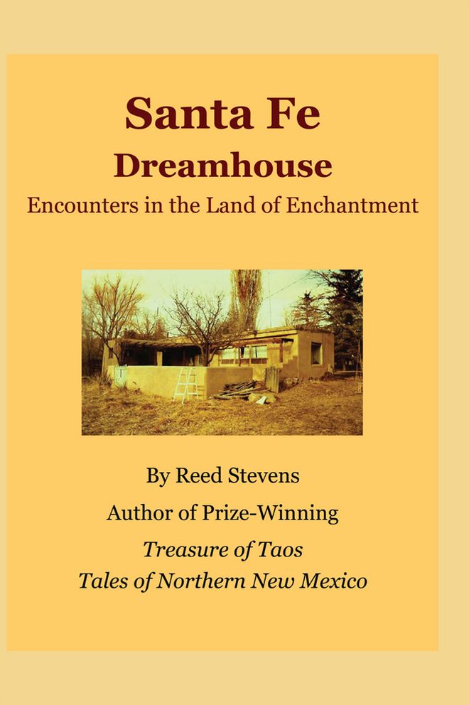 Santa Fe Dreamhouse: Encounters in the Land of Enchantment