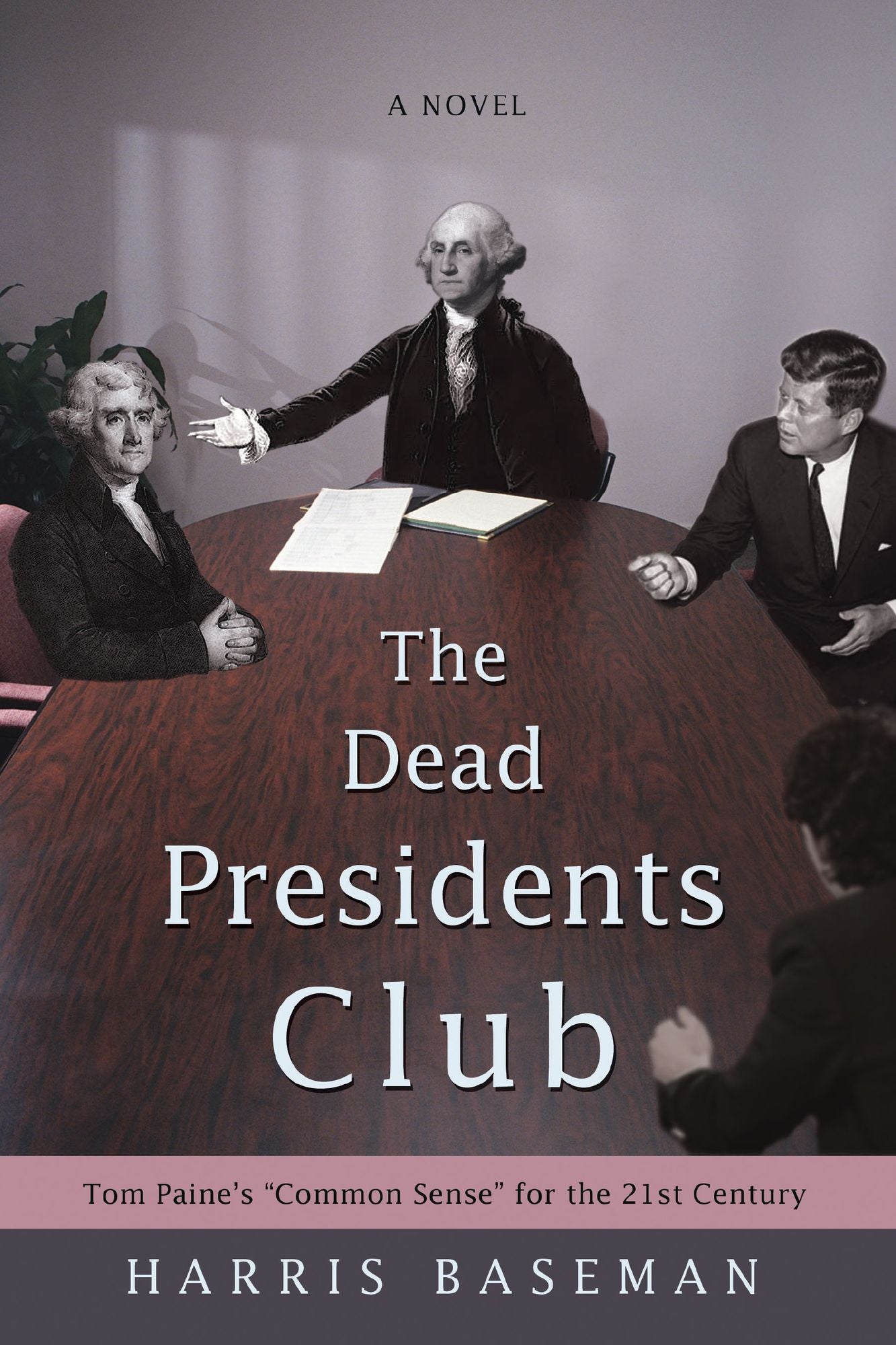 The Dead Presidents Club: Tom Paine's "Common Sense" for the 21st Century