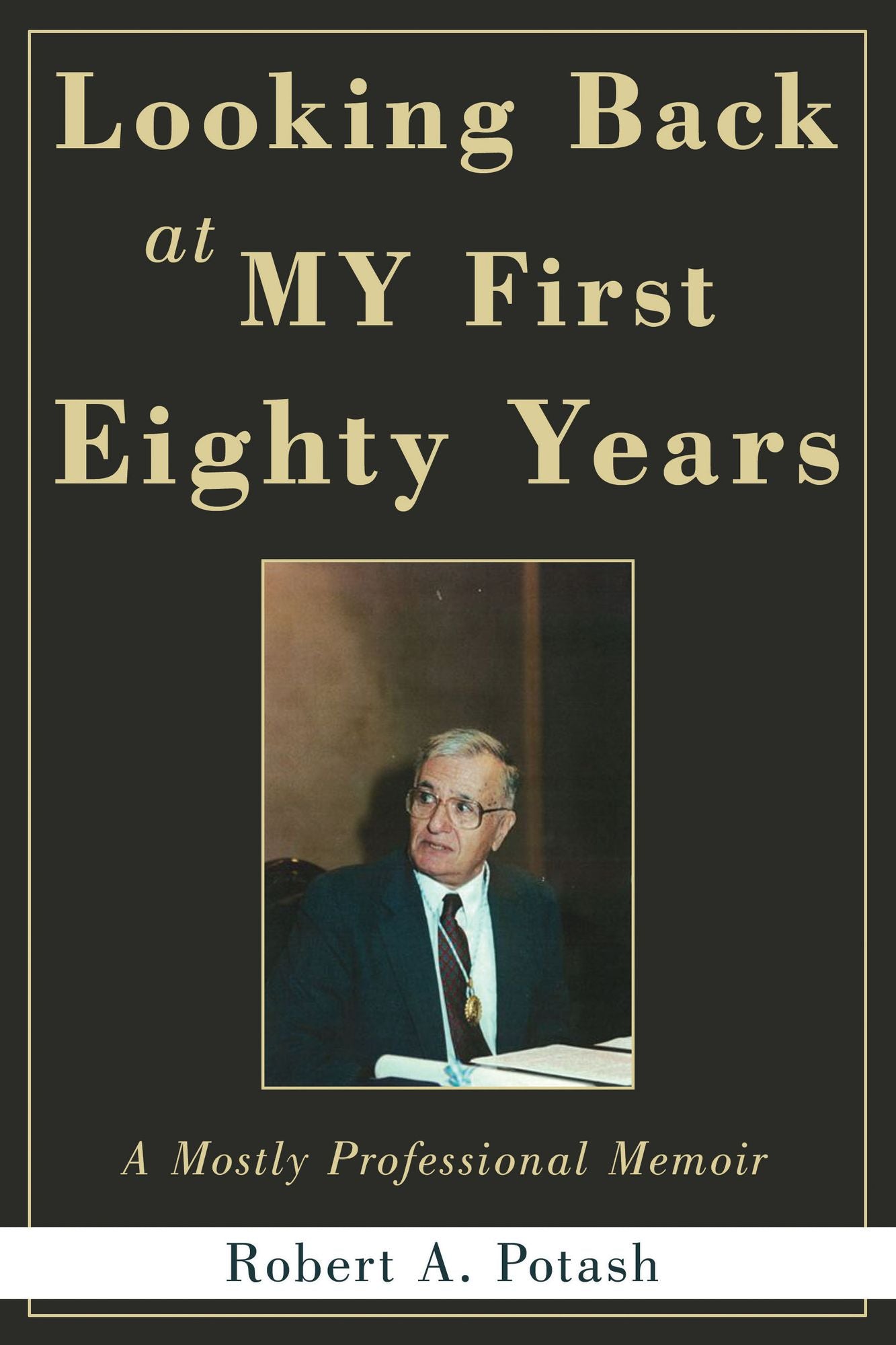 Looking Back At My First Eighty Years: A Mostly Professional Memoir