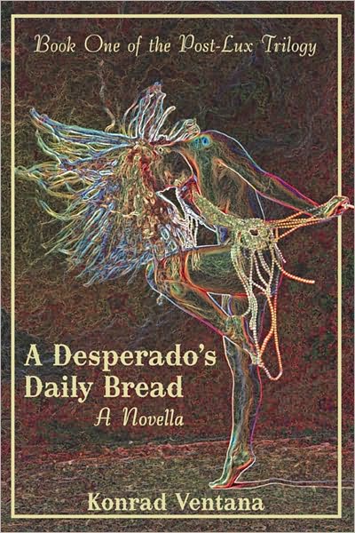 A Desperado's Daily Bread: A Novella