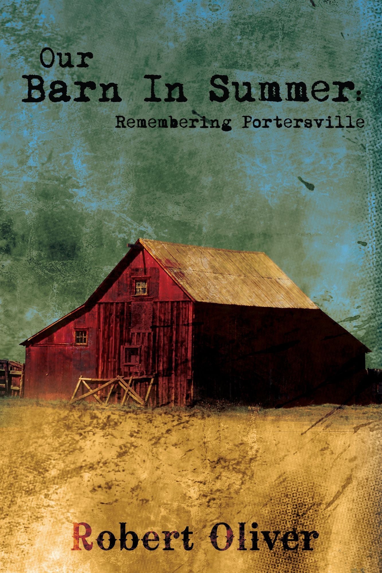 Our Barn in Summer: Remembering Portersville