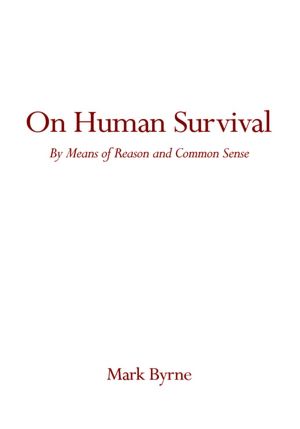 On Human Survival: By Means of Reason and Common Sense