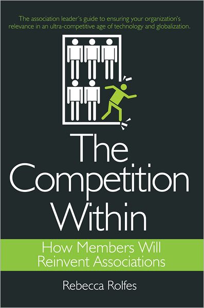 The Competition Within: How Members Will Reinvent Associations