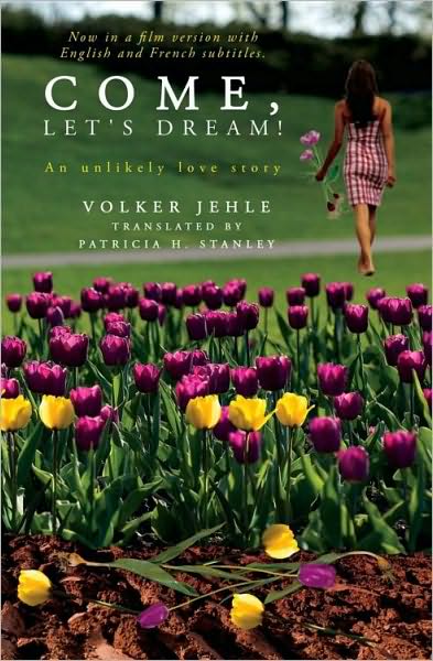 Come, let's dream!: An Unlikely Love Story