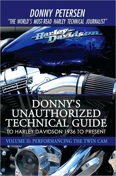 Donny's Unauthorized Technical Guide to Harley Davidson 1936 to Present: Volume II: Performancing the Twin Cam