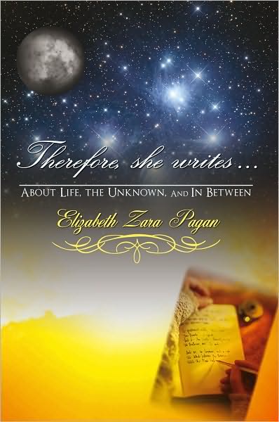 Therefore, She Writes...: About Life, The Unknown, And in Between