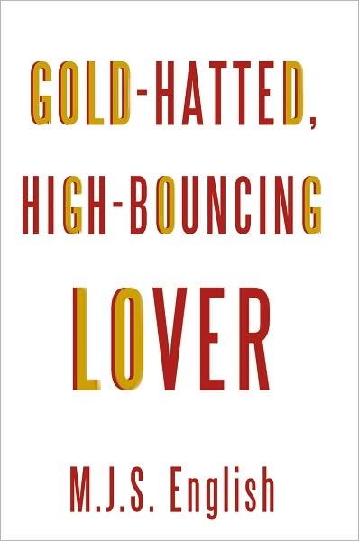 Gold-hatted, High-Bouncing Lover
