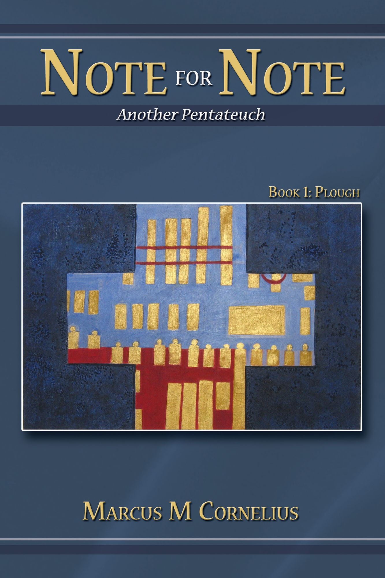NOTE FOR NOTE (Another Pentateuch): BOOK 1: PLOUGH