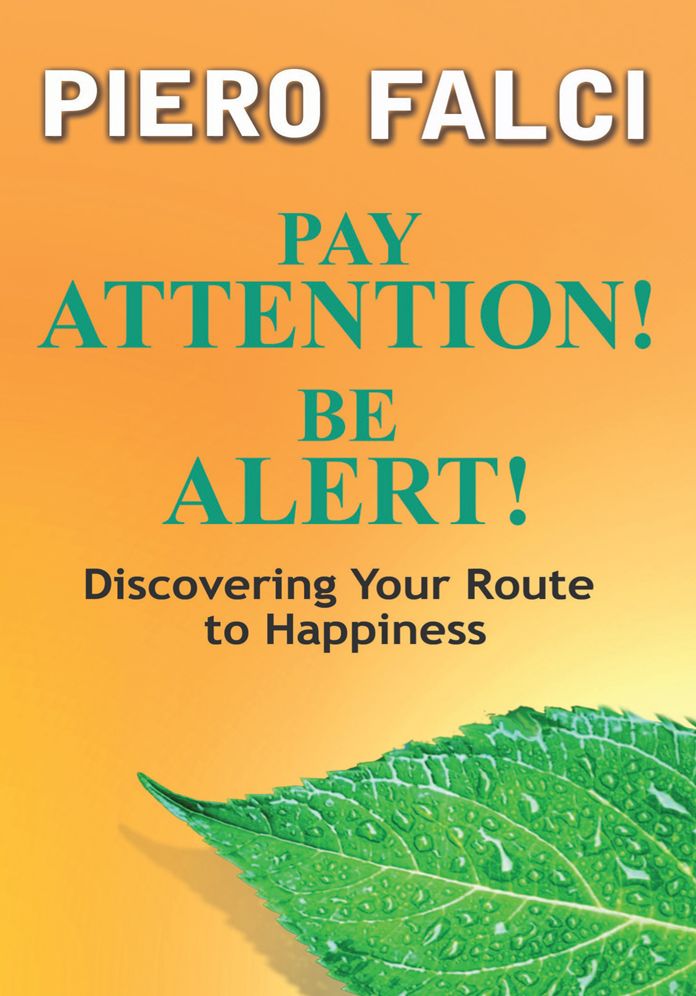 Pay Attention! Be Alert!: Discovering Your Route to Happiness