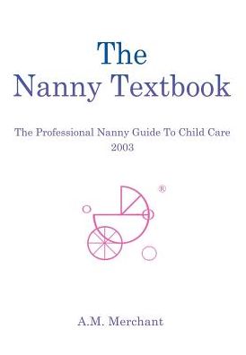 The Nanny Textbook: The Professional Nanny Guide to Child Care 2003