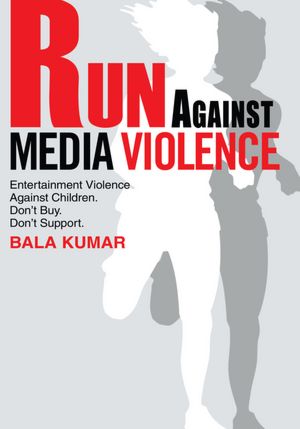 RUN AGAINST MEDIA VIOLENCE: Entertainment Violence Against Children. Don't Buy. Don't Support.
