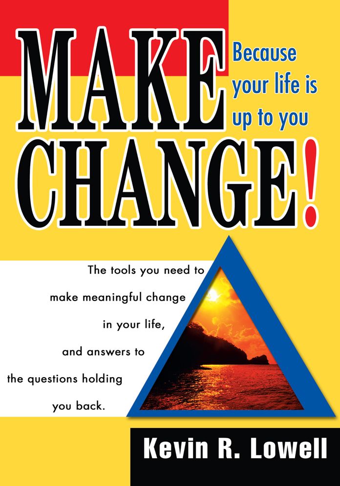 MAKE CHANGE!: Because your life is up to you