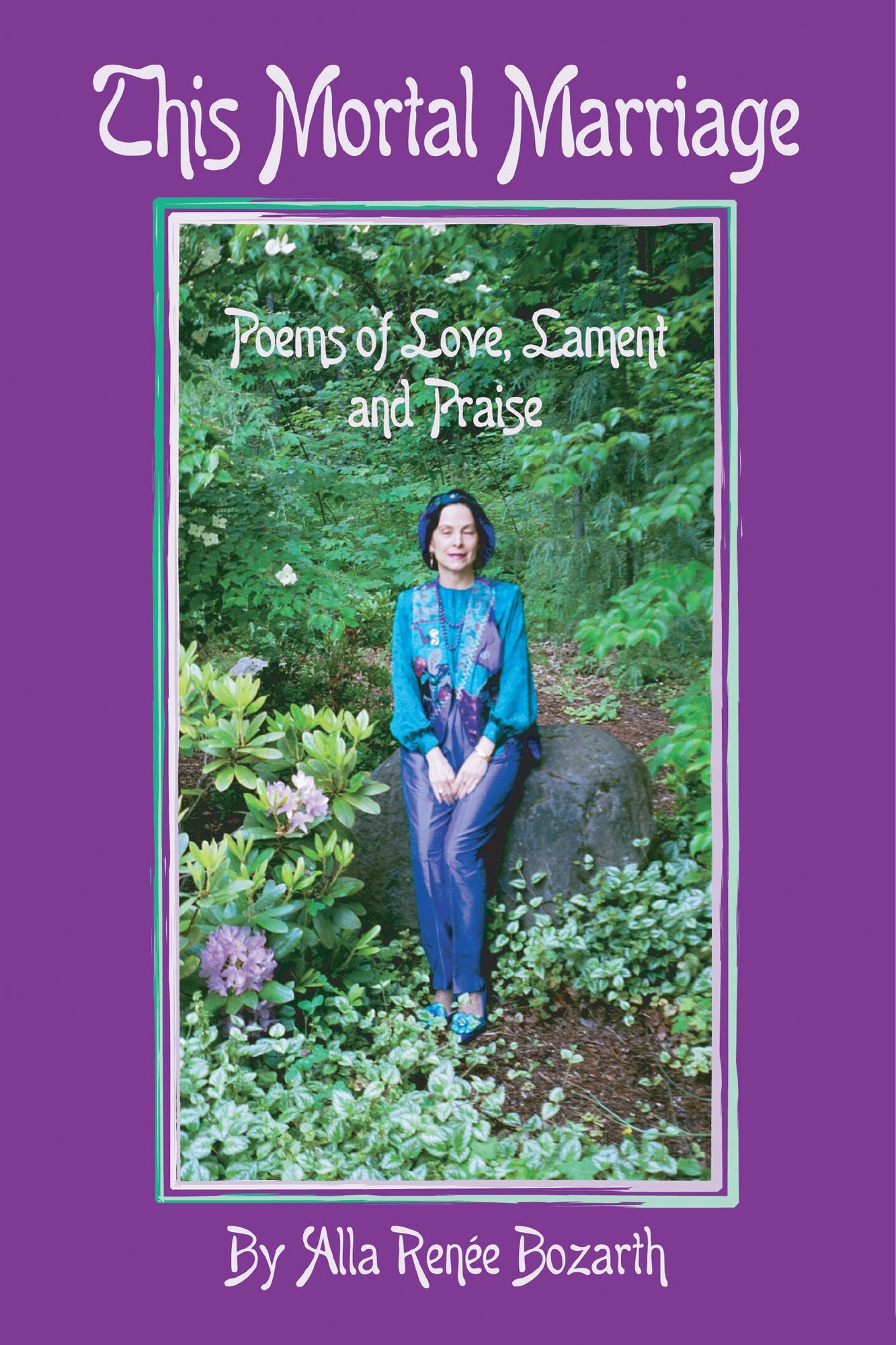 This Mortal Marriage: Poems of Love, Lament and Praise