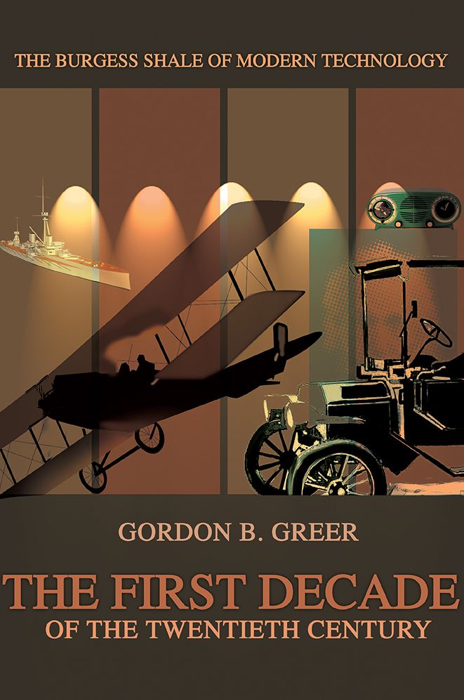 The First Decade of the Twentieth Century: The Burgess Shale of Modern Technology
