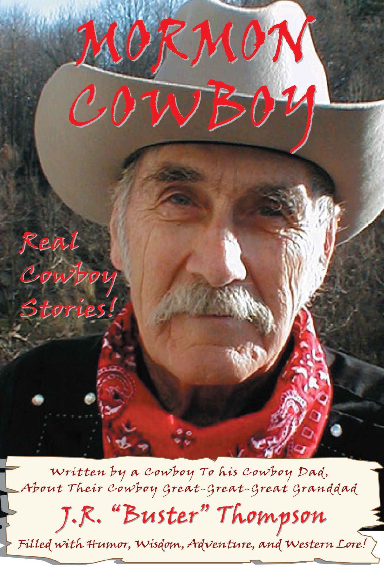 Mormon Cowboy: Real Cowboy Stories! Filled with humor, wisdom, adventure, and Western Lore!