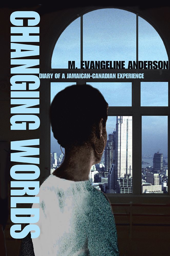 CHANGING WORLDS: Diary of a Jamaican-Canadian Experience
