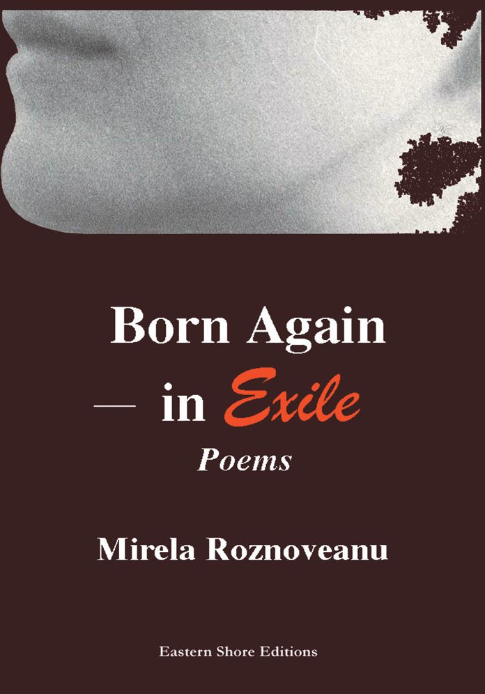 BORN AGAIN-IN EXILE: Poems in the Original American& in Translation (from the Romanian)