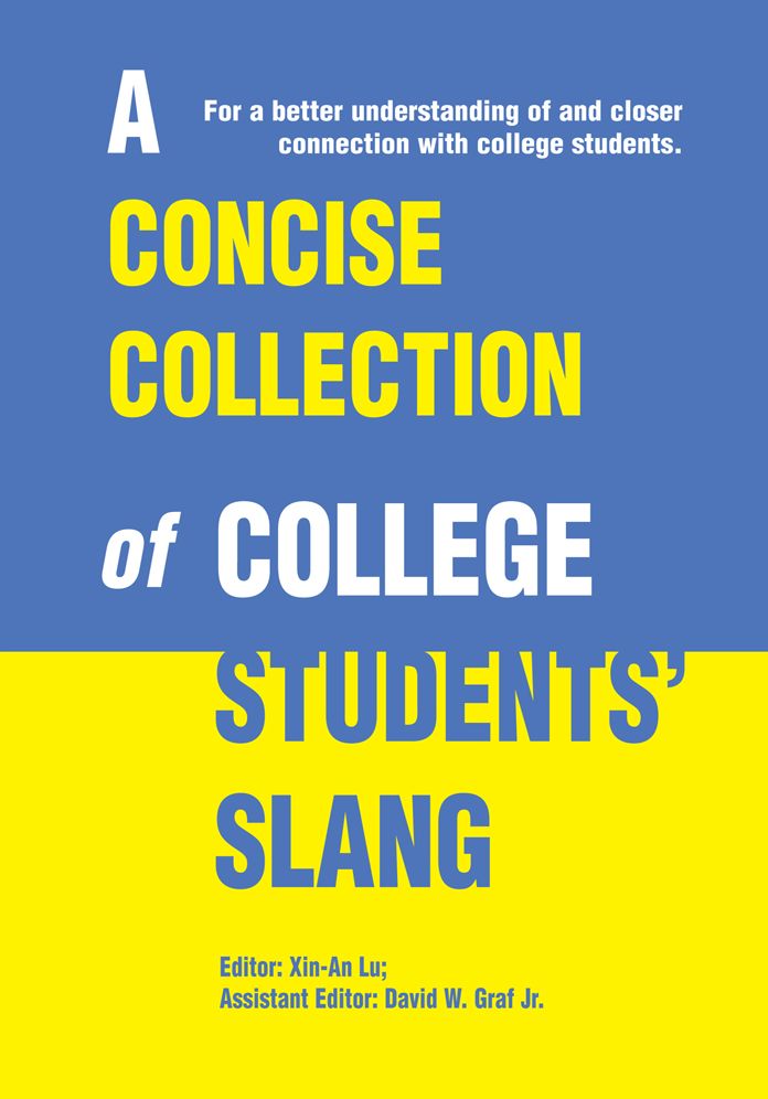 A Concise Collection of College Students' Slang: For a better understanding of and closer connection with college students
