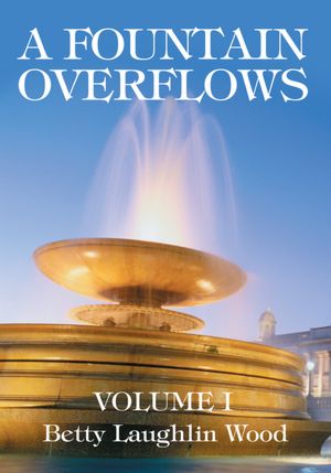 A Fountain Overflows: Volume I